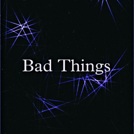 Bad Things ft. Puneet Sandhu | Boomplay Music