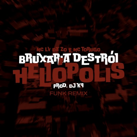 Bruxaria Destrói Heliópolis ft. Dj K9, Tropa da W&S & Mc Toguro | Boomplay Music