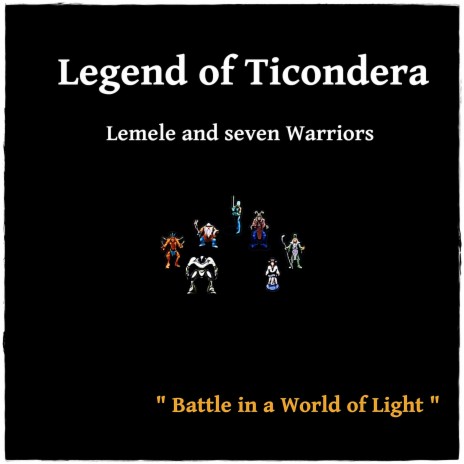 Legend of Ticondera - Lemele and Seven Warriors - Battle in a World of Light | Boomplay Music