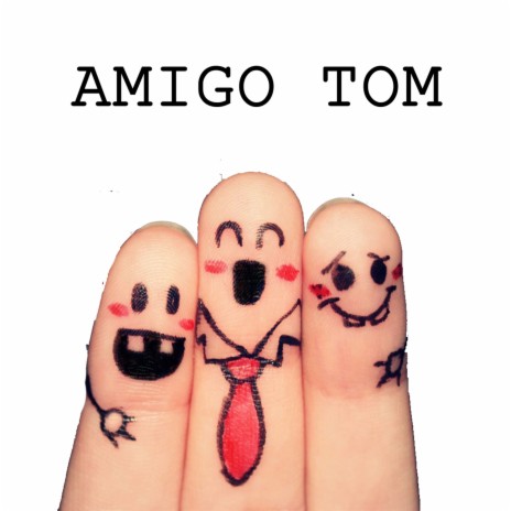 Amigo Tom | Boomplay Music