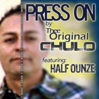 Press on (feat. Thee Original Chulo & Half Ounze)
