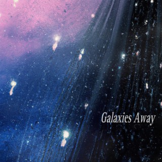 Galaxies Away lyrics | Boomplay Music