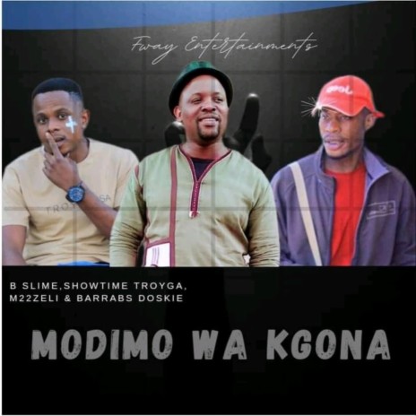 Modimo wa kgona ft. B Slime, M22zeli & Barrabs Doskie | Boomplay Music
