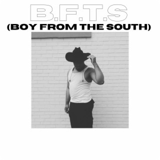 B.F.T.S (BOY FROM THE SOUTH) lyrics | Boomplay Music