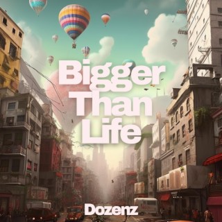 Bigger than Life