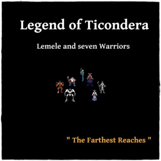 Legend of Ticondera - Lemele and Seven Warriors - The Farthest Reaches