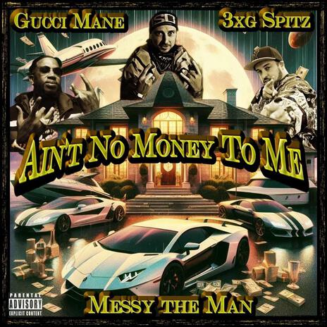 Ain't No Money to Me (feat. Gucci Mane & 3XG Spitz) | Boomplay Music