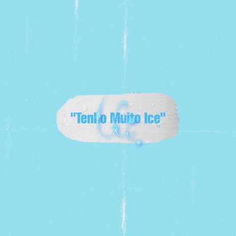 Tenho Muito Ice | Boomplay Music