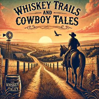 Whiskey Trails and Cowboy Tales