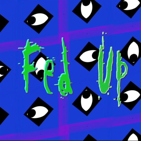 FED UP | Boomplay Music