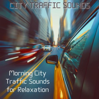 Morning City Traffic Sounds for Relaxation