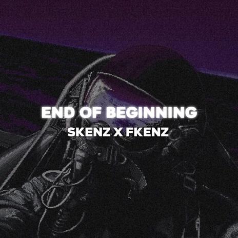 End of Beginning ft. FKENZ | Boomplay Music