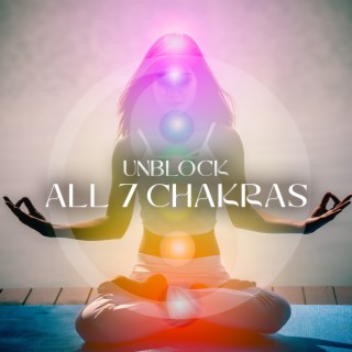 UNBLOCK ALL 7 CHAKRAS: Music For Deep Meditation, Aura Cleansing & Balancing Chakra