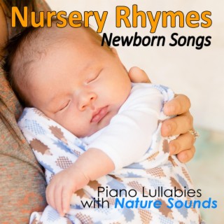 Nursery Rhymes and Newborn Songs: Piano Lullabies with Nature Sounds