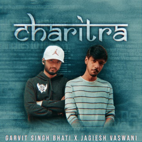 Charitra ft. Garvit Singh Bhati | Boomplay Music