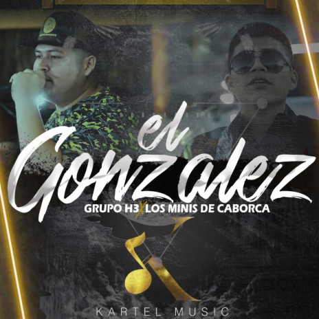 El Gonzalez (Grupo H3 X Los Minis De Caborca) ft. Los Minis De Caborca | Boomplay Music