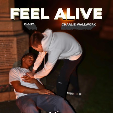 FEEL ALIVE ft. Charlie Wallwork | Boomplay Music