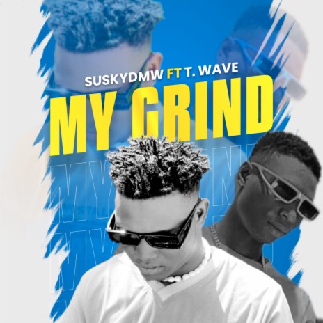 My Grind ft. T wave | Boomplay Music