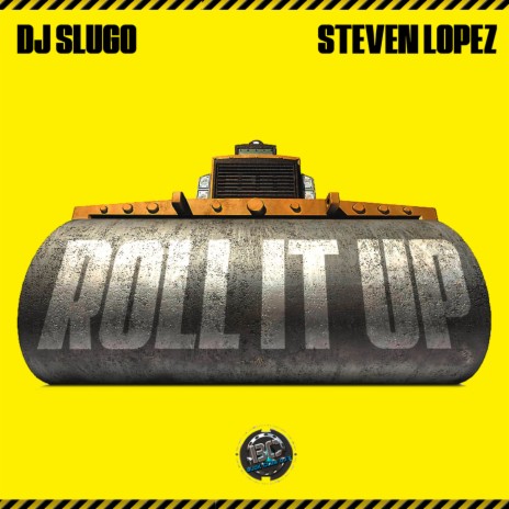 Roll It Up - Original ft. Steven Lopez | Boomplay Music