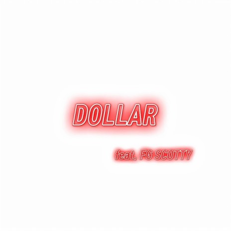 Dollar ft. FG SCOTTY | Boomplay Music