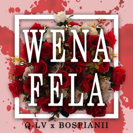 WENA FELA ft. BosPianii | Boomplay Music