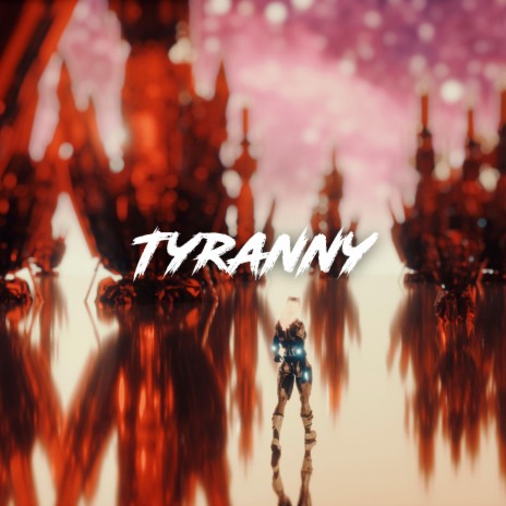 TYRANNY | Boomplay Music