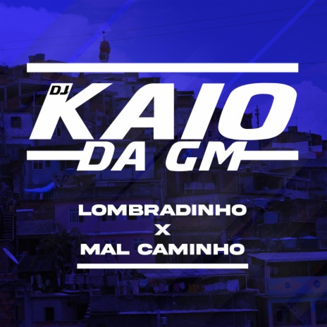 LOMBRADINHO x MAL CAMINHO | Boomplay Music