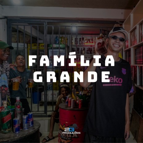 Família Grande ft. Mc Gh Magrão, Mc Neguinho Bdp, Mc Neguin da BRC, mc lukinhas SA & mc malta | Boomplay Music