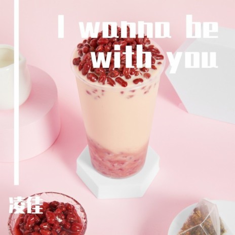 I wanna be with you | Boomplay Music