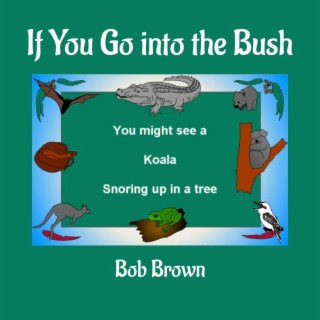 If You Go into the Bush