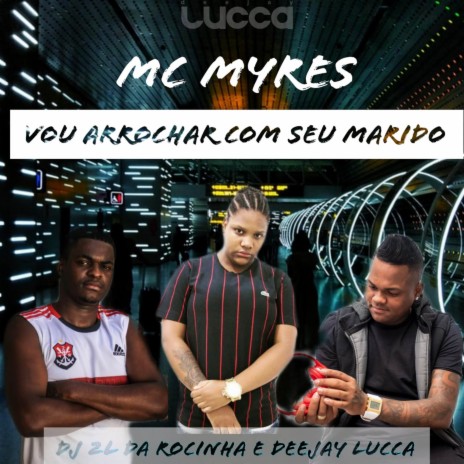 Vou Arrochar Com Seu Marido ft. DJ 2L da Rocinha & Deejay Lucca | Boomplay Music