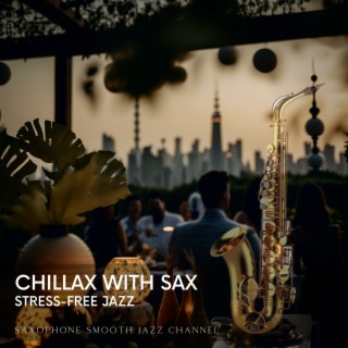 Chillax with Sax: Stress-Free Jazz