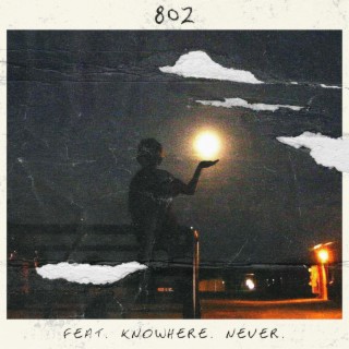 802 ft. knowhere. never. lyrics | Boomplay Music