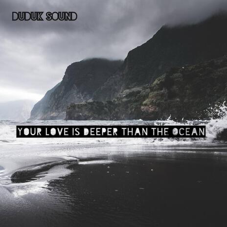 Your Love is Deeper than the Ocean | Boomplay Music