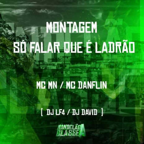 Montagem Só Falar Que É Ladrão ft. Mc Danflin & DJ LF4 | Boomplay Music