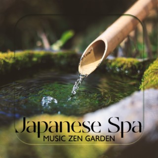 Japanese Spa Music Zen Garden: Body, Mind & Soul, Relaxation Music for Stress Relief
