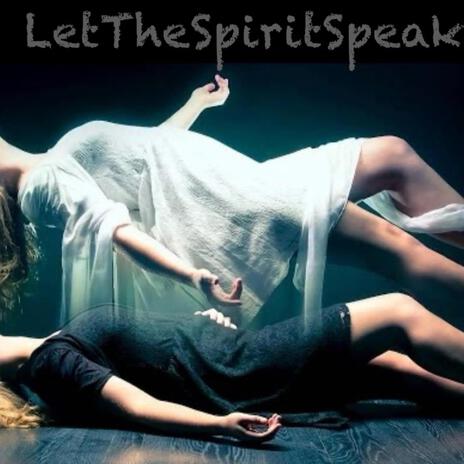 LetTheSpiritSpeak | Boomplay Music