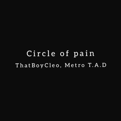 Circle of pain ft. Metro T.A.D | Boomplay Music