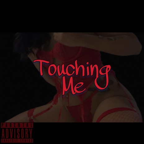 Touching Me | Boomplay Music