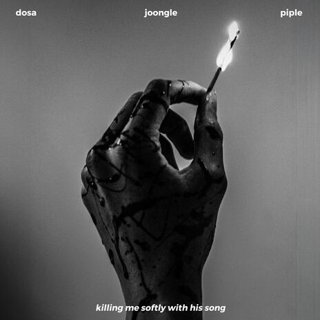 Killing Me Softly With His Song ft. Joongle & Piple | Boomplay Music