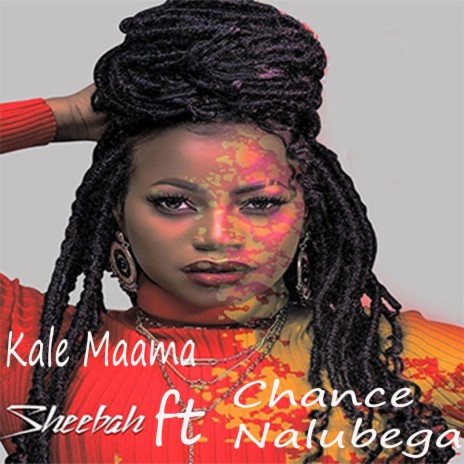 Kale Maama ft. Chance Nalubega | Boomplay Music