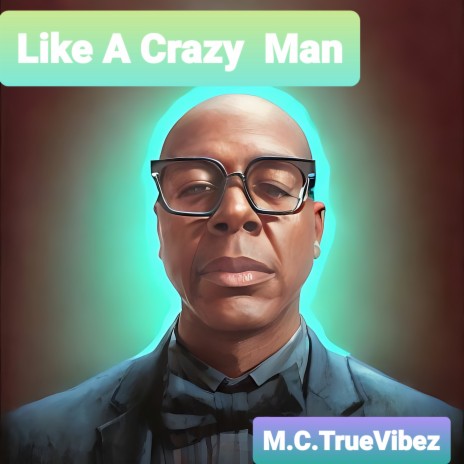 Like A Crazy Man | Boomplay Music