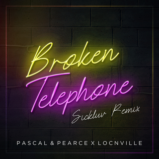 Broken Telephone (Sickluv Remix)