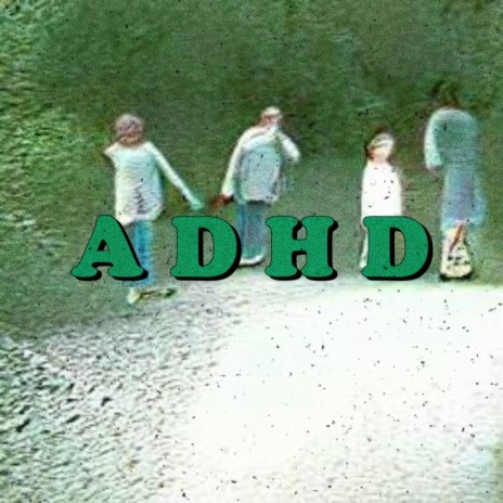 A D H D