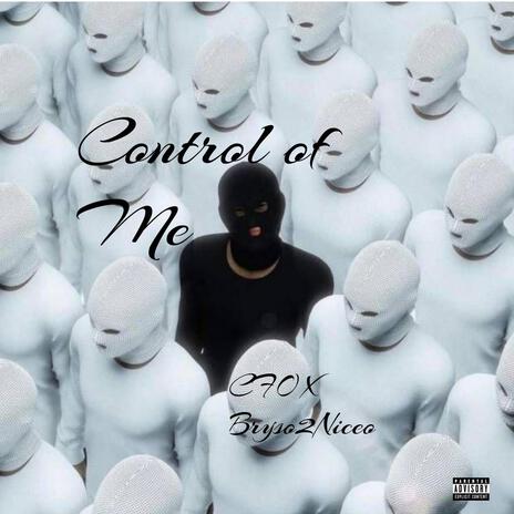 Control Of Me ft. Bryso2niceo | Boomplay Music