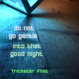 Do Not Go Gentle into That Good Night