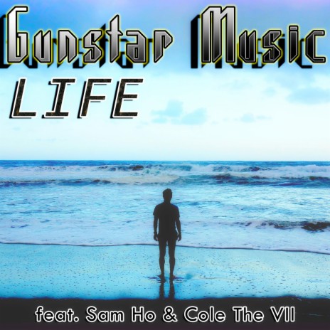 Life (feat. Sam Ho & Cole The VII)