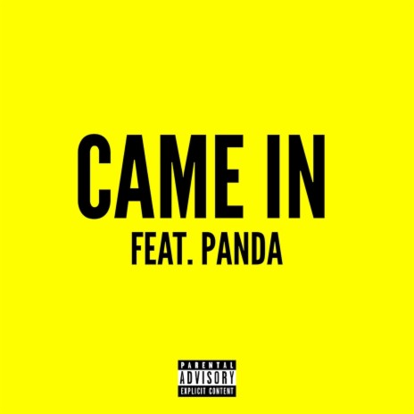 Came In (feat. Panda) | Boomplay Music