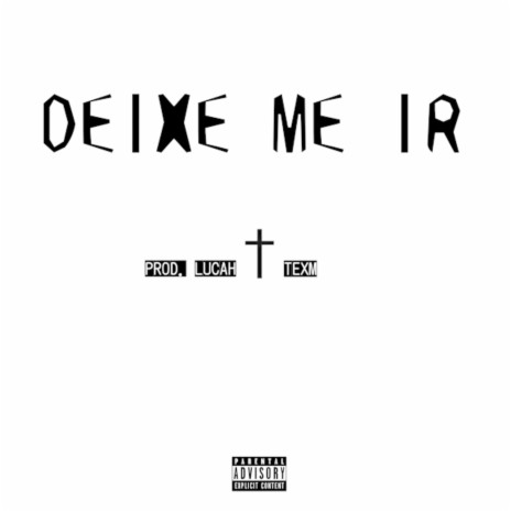 Deixe Me Ir ft. prod. lucah