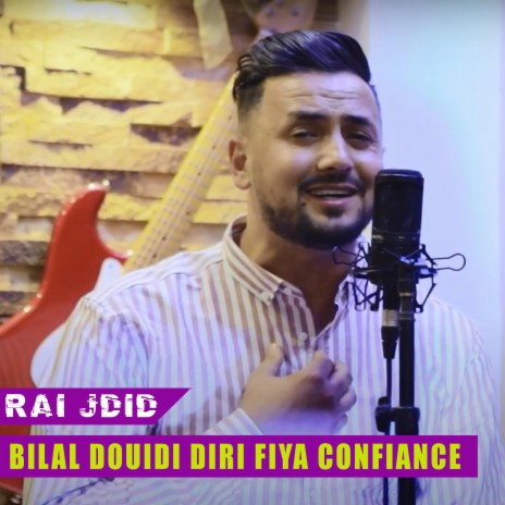 Bilal Douidi Diri Fiya Confiance | Boomplay Music